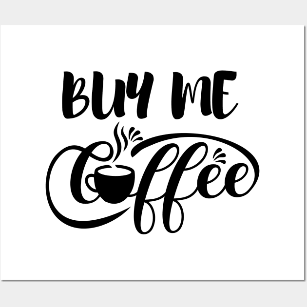 Buy Me Coffee Wall Art by ZUCCACIYECIBO